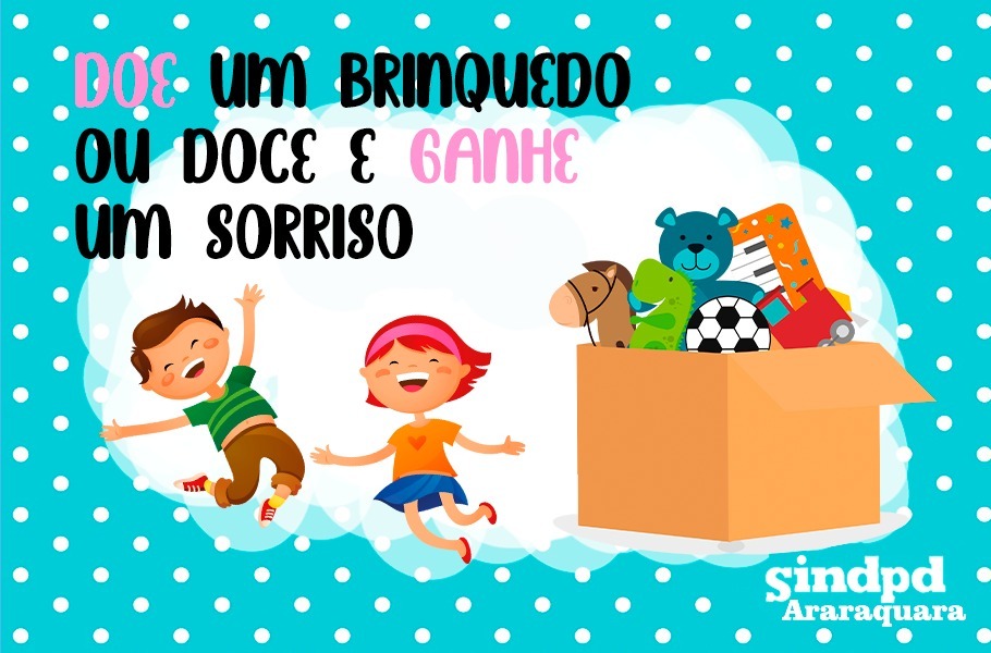 Regional do Sindpd lança a 8ª edição de "Doe um brinquedo ou doce e ganhe um sorriso"