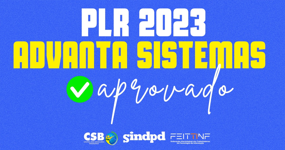 Trabalhadores da Advanta Sistemas aprovam proposta de PLR 2023